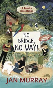 No bridge, no way!. A Glencairn Island Mystery cover image