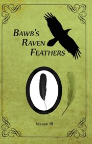 Bawb's raven feathers volume iii. Reflections on the simple things in life cover image