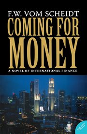 Coming for money: a novel of international finance cover image