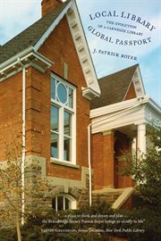 Local library, global passport: the evolution of a Carnegie library cover image