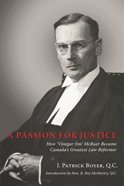 A Passion for Justice: How 'Vinegar Jim' McRuer Became Canada's Greatest Law Reformer cover image