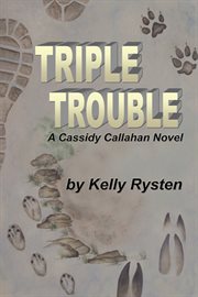 Triple trouble : a Cassidy Callahan novel cover image
