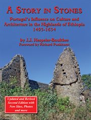 A story in stones : Portugal's influence on culture and architecture in the highlands of Ethiopia, 1493-1634 cover image