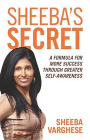 Sheeba's secret a formula for more success through greater self-awareness cover image