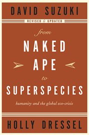 From naked ape to superspecies: humanity and the global eco-crisis cover image