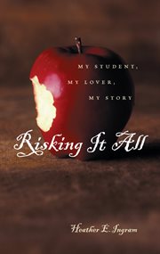 Risking it all: my student, my lover, my story cover image