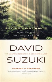 The sacred balance: rediscovering our place in nature, updated & expanded cover image