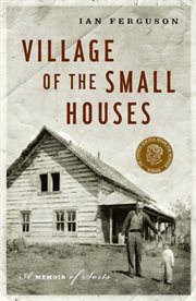 Village of the small houses: a memoir of sorts cover image