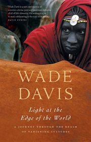 Light at the edge of the world: a journey through the realm of vanishing cultures cover image