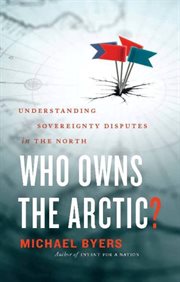 Who owns the Arctic?: understanding sovereignty disputes in the North cover image