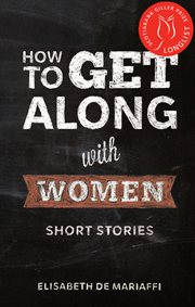 How to get along with women : short stories cover image