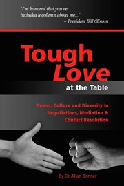 Tough love. Power, Culture and Diversity In Negotiations, Mediation & Conflict Resolution cover image