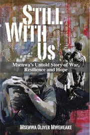 Still with us. Msenwa's Untold Story of War, Resilience and Hope cover image