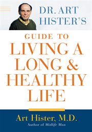 Dr. Art Hister's guide to living a long & healthy life cover image