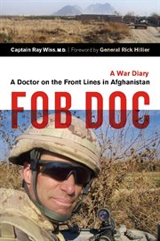 FOB doc: a doctor on the front lines in Afghanistan : a war diary cover image