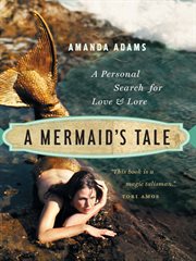 A mermaid's tale: a personal search for love and lore cover image