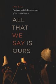 All that we say is ours: Guujaaw and the reawakening of the Haida Nation cover image