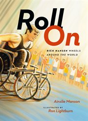 Roll On: Rick Hansen wheels around the world cover image