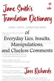 Jane Smith's translation dictionary of everyday lies, insults, manipulations, and clueless comments cover image