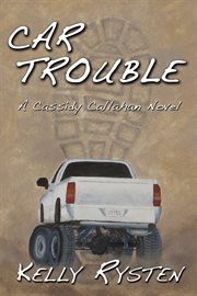 Car trouble : a Cassidy Callahan novel cover image