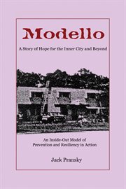 Modello : a story of hope for the inner-city and beyond : an inside-out model of prevention and resiliency in action cover image