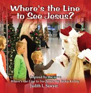 Where's the Line to See Jesus? cover image