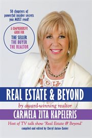 Real estate & beyond : a comprehensive guide for the seller, the buyer, the realtor cover image