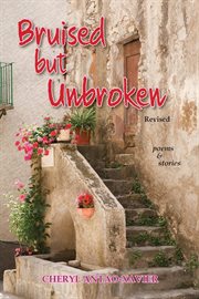 Bruised but unbroken revised. Poems & Stories cover image