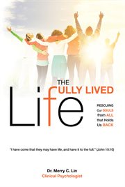 The fully lived life: rescuing our souls from all that holds us back cover image