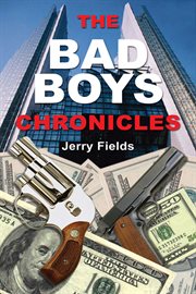 The bad boys chronicles : memoirs of the making and unmaking of an ex-bank robber cover image