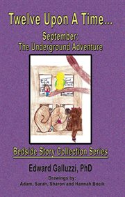Twelve upon a time ... September : the underground adventure cover image