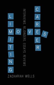 Career limiting moves: interviews, rejoinders, essays, reviews cover image