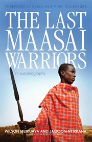 The Last Maasai Warriors The Last Maasai Warriors