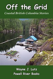 Off the grid : coastal British Columbia stories cover image