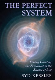 The perfect system finding certainty and fulfillment in the science of life cover image