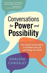 Conversations for power and possibility four simple conversations to transform your life and change the world cover image