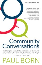 Community conversations : mobilizing the ideas, skills, and passion of community organizations, governments, businesses, and people cover image