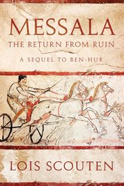 Messala the return from ruin : a sequel to Ben-Hur cover image