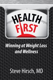 Health first : winning at weight loss and wellness cover image