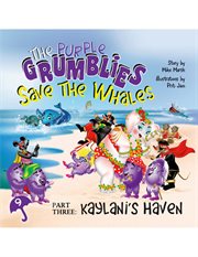 Save the whales part three: kaylani's haven. Purple Grumblies cover image
