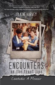 Encounters on the front line : Cambodia : a memoir cover image