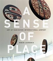 A sense of place : art at Vancouver International Airport cover image