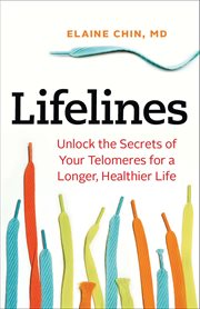 Lifelines: unlock the secrets of your telomeres for a longer, healthier life cover image