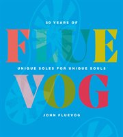 Fluevog : 50 years of unique soles for unique souls cover image