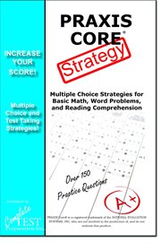 PRAXIS I strategy : multiple choice strategies for basic math, word problems, and reading comprehension cover image