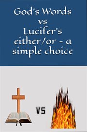 God's Words vs Lucifer's either/or : a simple choice cover image