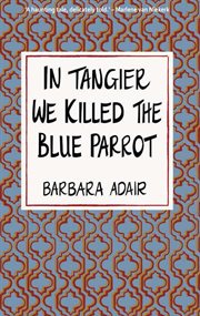 In Tangier we killed the blue parrot cover image
