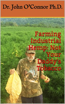Cover image for Farming Industrial Hemp Not Your Daddy's Tobacco