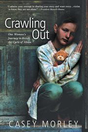 Crawling out. One Woman's Journey to Break the Cycle of Abuse cover image