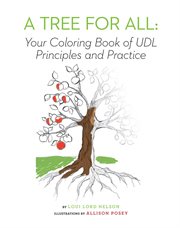 A tree for all : your coloring book of UDL principles and practice cover image